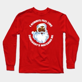 Black Santa "Somebody's Watching Me" Long Sleeve T-Shirt